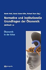 Kartonierter Einband Jahrbuch Normative und institutionelle Grundfragen der Ökonomik / Ökonomik in der Krise von 