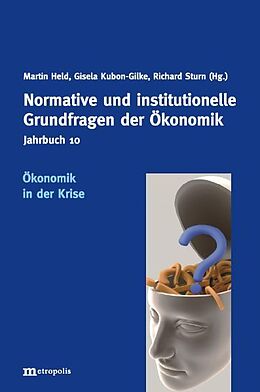 Kartonierter Einband Jahrbuch Normative und institutionelle Grundfragen der Ökonomik / Ökonomik in der Krise von 