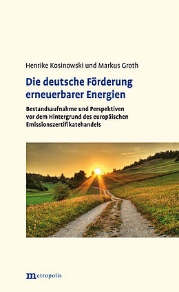 Kartonierter Einband Die deutsche Förderung erneuerbarer Energien von Henrike Kosinowski, Markus Groth