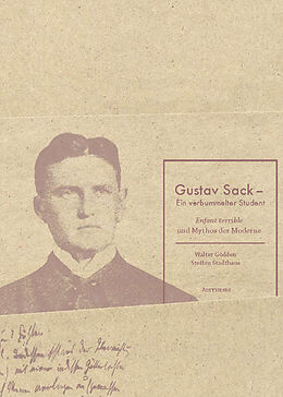 Kartonierter Einband Gustav Sack - Ein verbummelter Student von Walter Gödden, Steffen Stadthaus