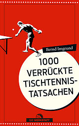 E-Book (epub) 1000 verrückte Tischtennis-Tatsachen von Bernd Imgrund