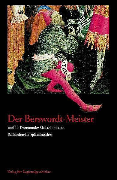 Der Berswordt-Meister und die Dortmunder Malerei um 1400