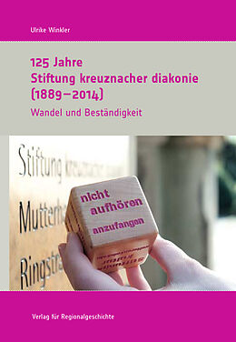 Fester Einband 125 Jahre Stiftung kreuznacher diakonie (1889-2014) von Ulrike Winkler
