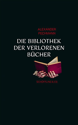Fester Einband Die Bibliothek der verlorenen Bücher von Alexander Pechmann