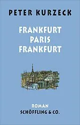 Fester Einband Frankfurt - Paris - Frankfurt von Peter Kurzeck
