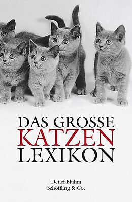 Fester Einband Das große Katzenlexikon. Geschichte, Verhalten und Kultur von A-Z (Gebundene Ausgabe) von Detlef Bluhm