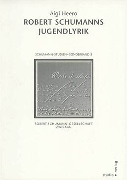 Kartonierter Einband Robert Schumanns Jugendlyrik von Aigi Heero