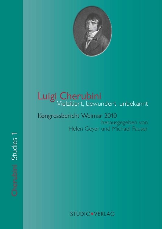 Luigi Cherubini  Vielzitiert, bewundert, unbekannt