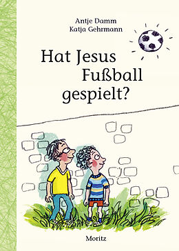 Fester Einband Hat Jesus Fußball gespielt? von Antje Damm