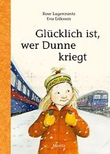 Fester Einband Glücklich ist, wer Dunne kriegt von Rose Lagercrantz