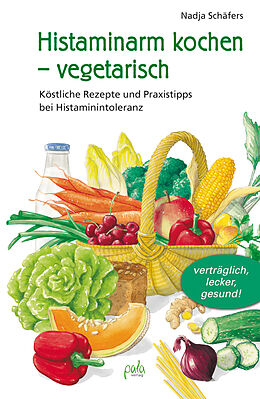 Fester Einband Histaminarm kochen - vegetarisch von Nadja Schäfers