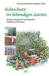 Fester Einband Sichtschutz im lebendigen Garten von Irmela Erckenbrecht, Rainer Lutter