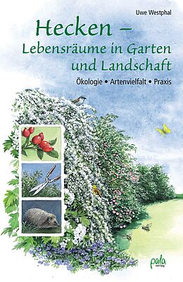 Fester Einband Hecken - Lebensräume in Garten und Landschaft von Uwe Westphal