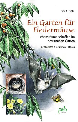 Fester Einband Ein Garten für Fledermäuse von Dirk A. Diehl
