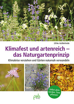 Fester Einband Klimafest und artenreich - das Naturgartenprinzip von Ulrike Aufderheide