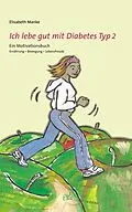 E-Book (pdf) Ich lebe gut mit Diabetes Typ 2 von Elisabeth Manke
