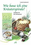 E-Book (pdf) Wie baue ich eine Kräuterspirale? von Irmela Erckenbrecht