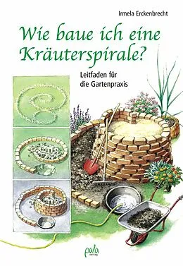 E-Book (pdf) Wie baue ich eine Kräuterspirale? von Irmela Erckenbrecht