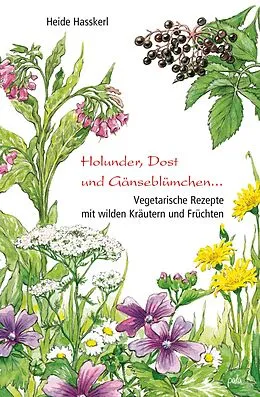 E-Book (pdf) Holunder, Dost und Gänseblümchen von Heide Hasskerl