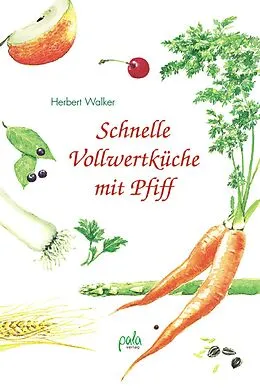 E-Book (pdf) Schnelle Vollwertküche mit Pfiff von Herbert Walker