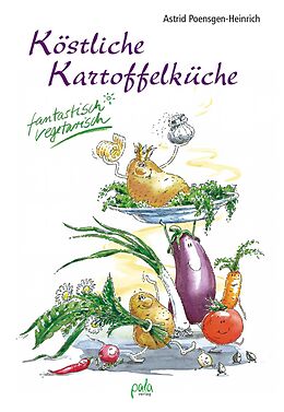 E-Book (pdf) Köstliche Kartoffelküche von Astrid Poensgen-Heinrich