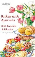 E-Book (pdf) Backen nach Ayurveda - Brot, Brötchen &amp; Pikantes von Petra Müller-Jani, Joachim Skibbe