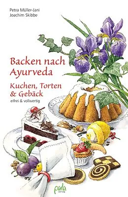 E-Book (pdf) Backen nach Ayurveda - Kuchen, Torten &amp; Gebäck von Petra Müller-Jani, Joachim Skibbe