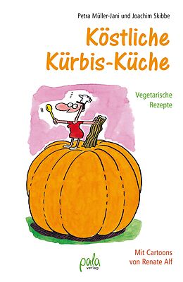 E-Book (pdf) Köstliche Kürbis-Küche von Petra Müller-Jani, Joachim Skibbe