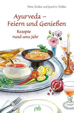 E-Book (pdf) Ayurveda - Feiern und Genießen von Petra Skibbe, Joachim Skibbe