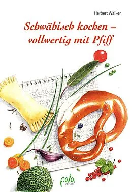 E-Book (pdf) Schwäbisch kochen - vollwertig mit Pfiff von Herbert Walker
