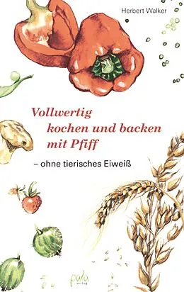 E-Book (pdf) Vollwertig kochen und backen mit Pfiff von Herbert Walker
