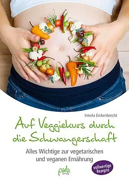 E-Book (pdf) Auf Veggiekurs durch die Schwangerschaft von Irmela Erckenbrecht
