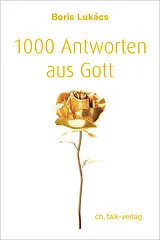 Kartonierter Einband 1000 Antworten aus Gott von Boris Lukács