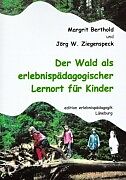 Kartonierter Einband Der Wald als erlebnispädagogischer Lernort für Kinder von Margrit Berthold, Jörg W Ziegenspeck