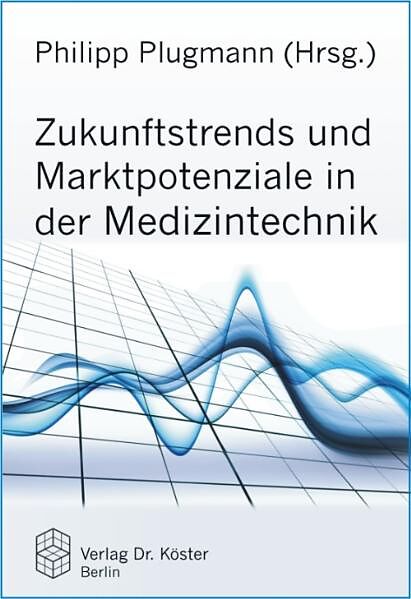 Zukunftstrends und Marktpotenziale in der Medizintechnik