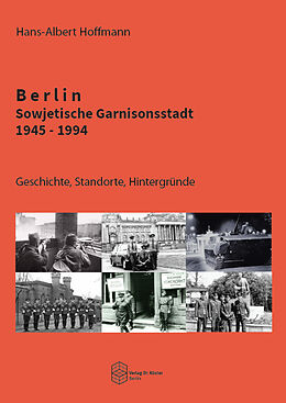 Kartonierter Einband Berlin - Sowjetische Garnisonsstadt 1945-1994 von Hans-Albert Hoffmann