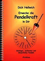 Kartonierter Einband Erwecke die Pendelkraft in Dir von Dick Hellwich