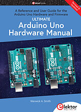 Kartonierter Einband Ultimate Arduino Uno Hardware Manual von Warwick A. Smith