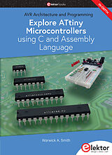 Couverture cartonnée Explore ATtiny Microcontrollers using C and Assembly Language de Warwick A. Smith