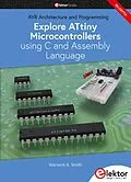 E-Book (pdf) Explore ATtiny Microcontrollers using C and Assembly Language von Warwick A. Smith