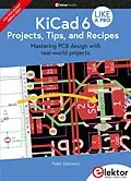 E-Book (pdf) KiCad 6 Like A Pro - Projects, Tips and Recipes von Peter Dalmaris