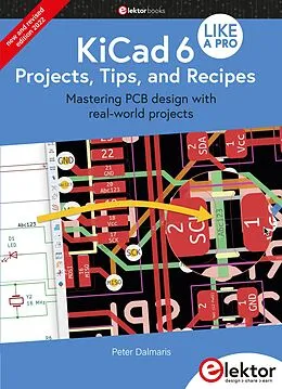 E-Book (pdf) KiCad 6 Like A Pro - Projects, Tips and Recipes von Peter Dalmaris