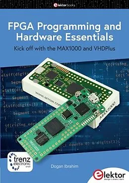 E-Book (pdf) FPGA Programming and Hardware Essentials von Dogan Ibrahim