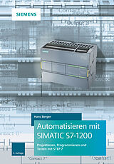 Fester Einband Automatisieren mit SIMATIC S7-1200 von Hans Berger