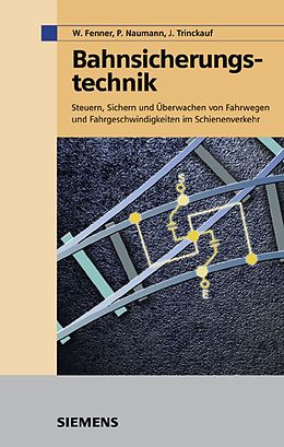 E-Book (pdf) Bahnsicherungstechnik von Wolfgang Fenner, Peter Naumann, Jochen Trinckauf