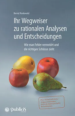 E-Book (epub) Ihr Wegweiser zu rationalen Analysen und Entscheidungen von Bernd Rodewald