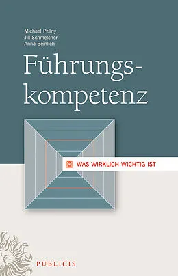 E-Book (pdf) Führungskompetenz von Michael Pellny, Jill Schmelcher, Anna Beinlich