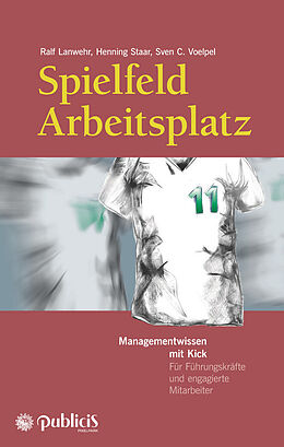 E-Book (pdf) Spielfeld Arbeitsplatz von Ralf Lanwehr, Henning Staar, Sven C. Voelpel