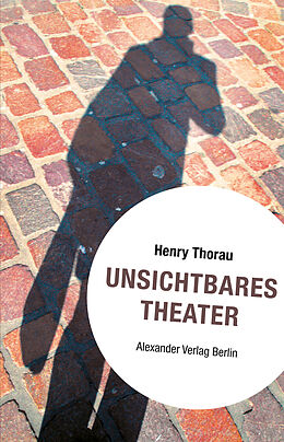 Kartonierter Einband Unsichtbares Theater von Henry Thorau