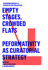 eBook (epub) EMPTY STAGES, CROWDED FLATS. PERFORMATIVITY AS CURATORIAL STRATEGY. de Frédérique Aït-Touati, Knut Ove Arntzen, Nedjma Hadj Benchelabi